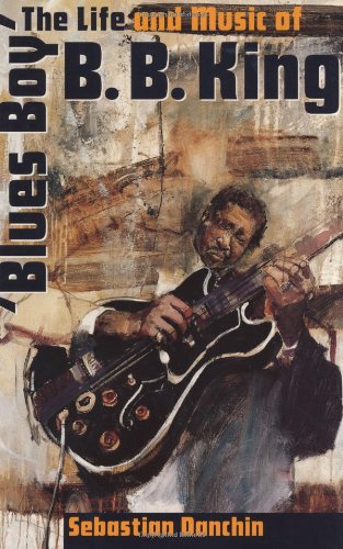 Blues Boy: The Life and Music of B. B. King (American Made Music Series)