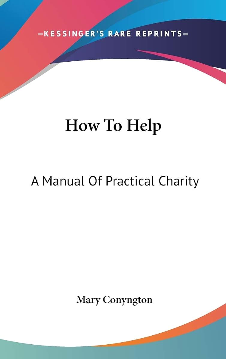 How To Help: A Manual Of Practical Charity
