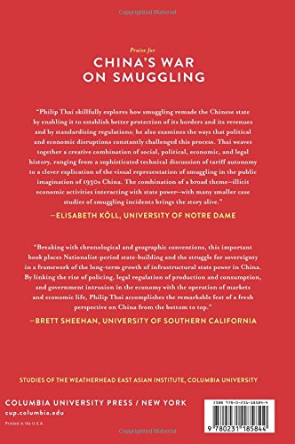 Chinas War on Smuggling: Law, Economic Life, and the Making of the Modern State, 1842-1965 (Studies of the Weatherhead East Asian Institute, Columbia University)