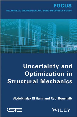 Uncertainty and Optimization in Structural Mechanics (Focus Series in Mechanical Engineering and Solid Mechanics)
