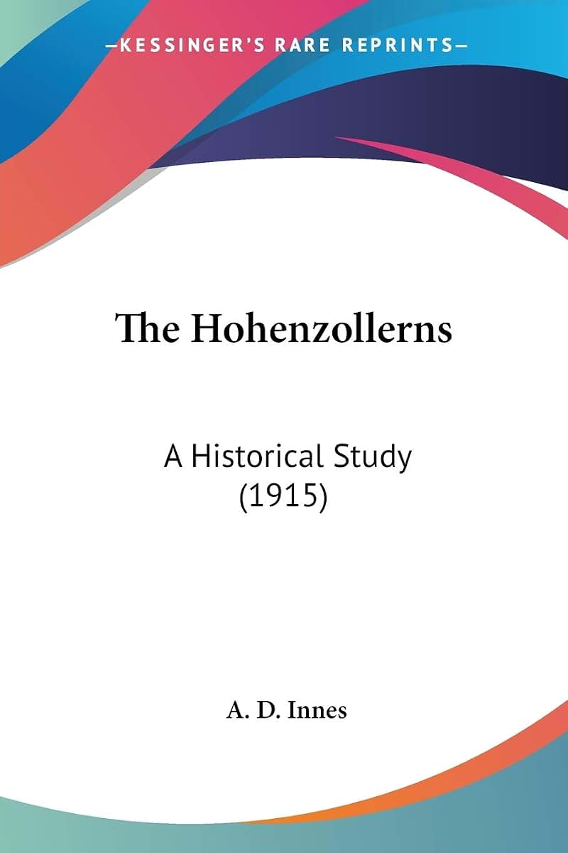 The Hohenzollerns: A Historical Study (1915)