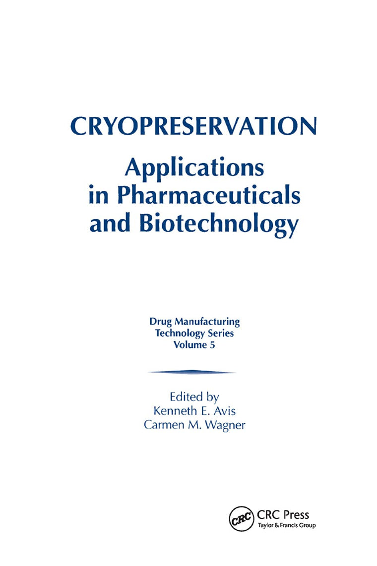 Cryopreservation: Applications in Pharmaceuticals and Biotechnology (Drug Manufacturing Technology)