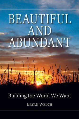 Beautiful and Abundant: Building the World We Want
