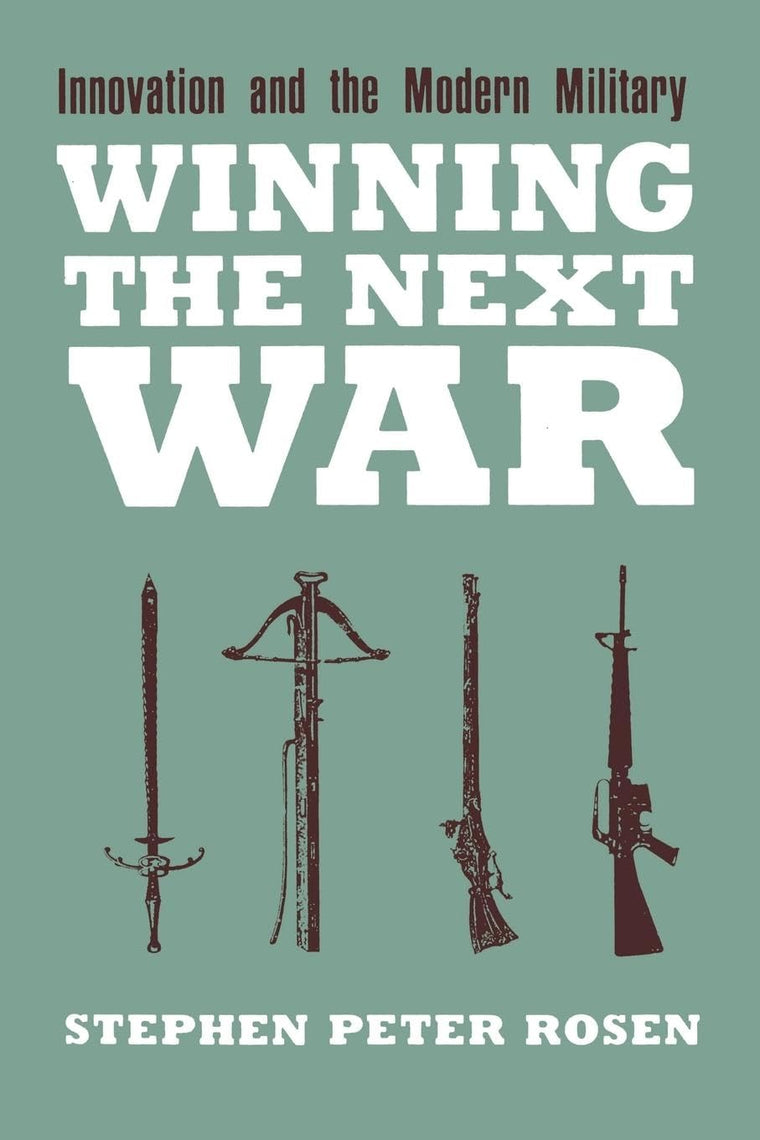 Winning the Next War: Innovation and the Modern Military (Cornell Studies in Security Affairs)