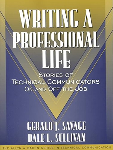 Writing a Professional Life: Stories of Technical Communicators On and Off the Job (Part of the Allyn & Bacon Series in Technical Communication)