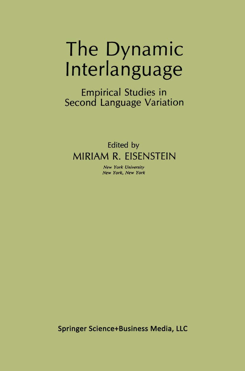 The Dynamic Interlanguage: Empirical Studies in Second Language Variation (Topics in Language and Linguistics)