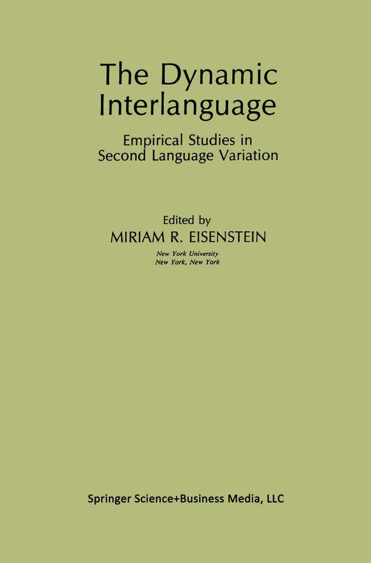The Dynamic Interlanguage: Empirical Studies in Second Language Variation (Topics in Language and Linguistics)