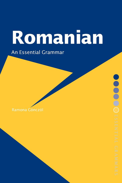 Romanian: An Essential Grammar (Routledge Essential Grammars)