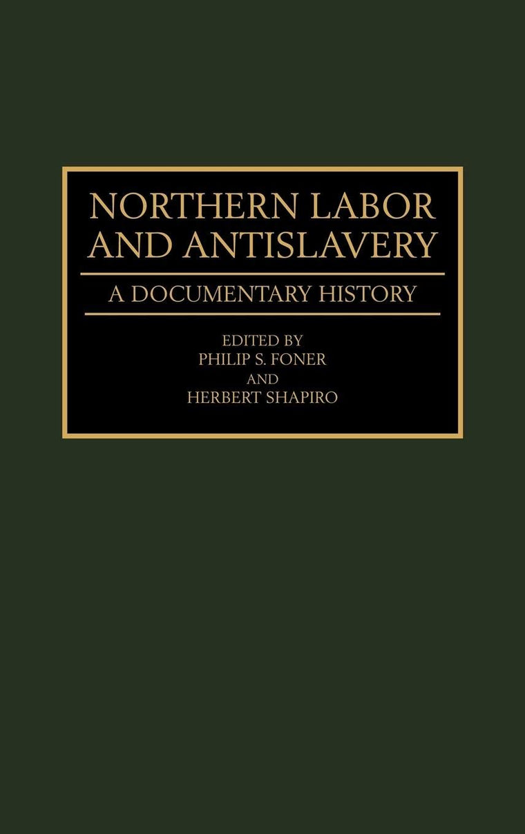 Northern Labor and Antislavery: A Documentary History (Contributions in American History)