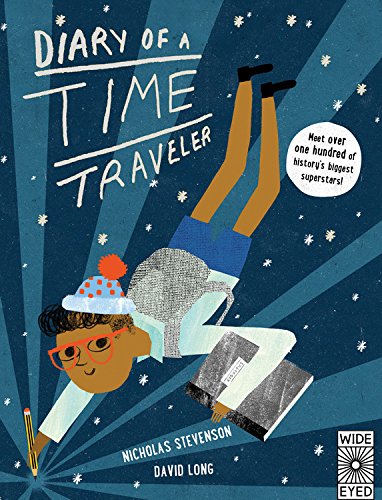 Diary of a Time Traveler: Meet over one hundred of history's