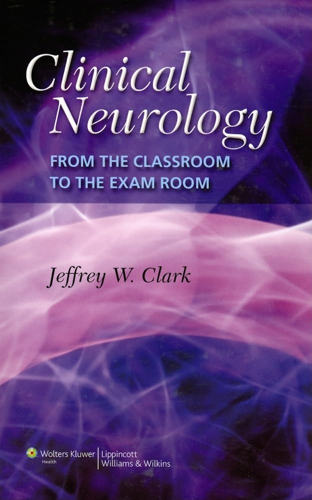 Clinical Neurology: From the Classroom to the Exam Room
