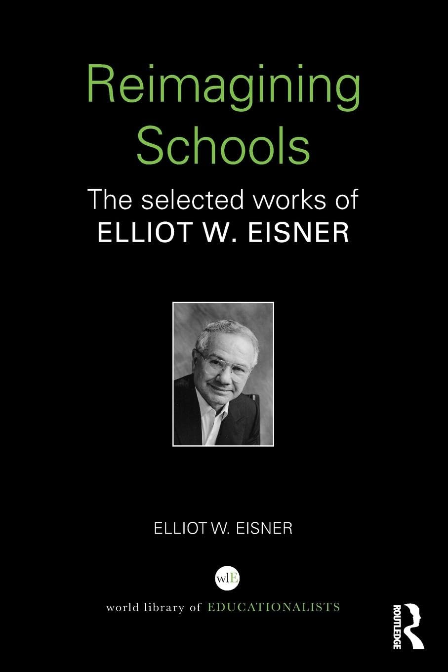 Reimagining Schools (World Library of Educationalists)