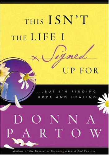 This Isn't the Life I Signed Up For: A 10-Week Journey to Finding Hope and Healing