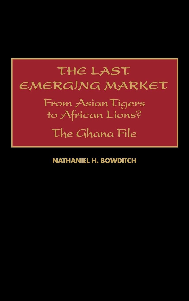 The Last Emerging Market: From Asian Tigers to African Lions? The Ghana File