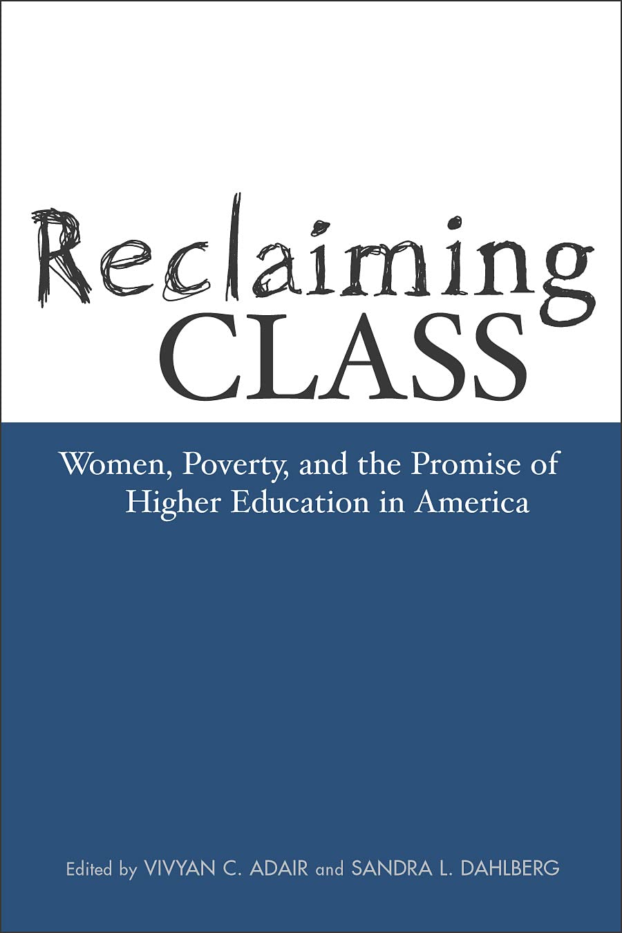 Reclaiming Class: Women, Poverty, And The Promise (Teaching/Learning Social Justi)