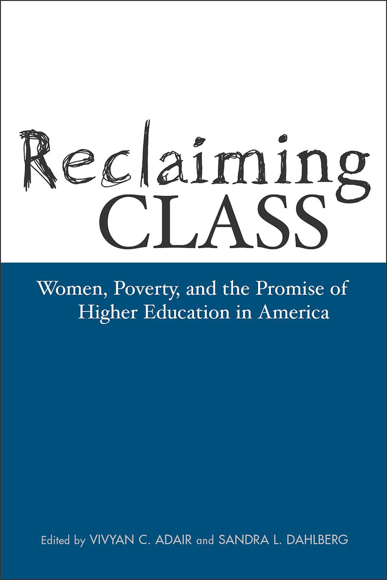 Reclaiming Class: Women, Poverty, And The Promise (Teaching/Learning Social Justi)