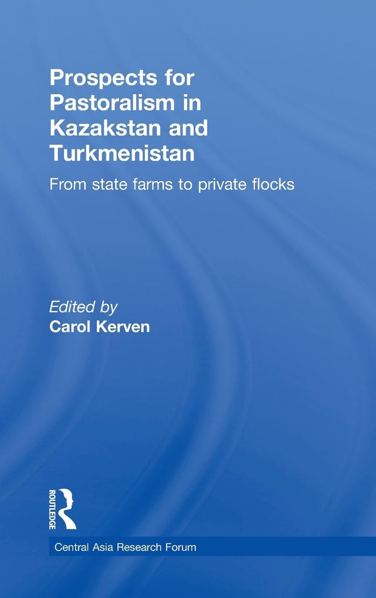 Prospects for Pastoralism in Kazakstan and Turkmenistan: From State Farms to Private Flocks (Central Asia Research Forum)