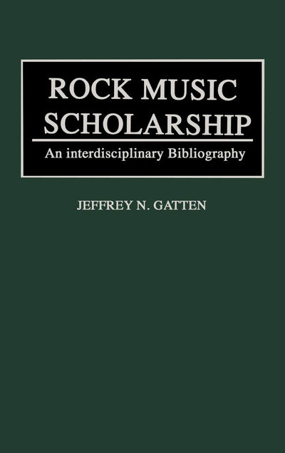 Rock Music Scholarship: An Interdisciplinary Bibliography (Music Reference Collection)