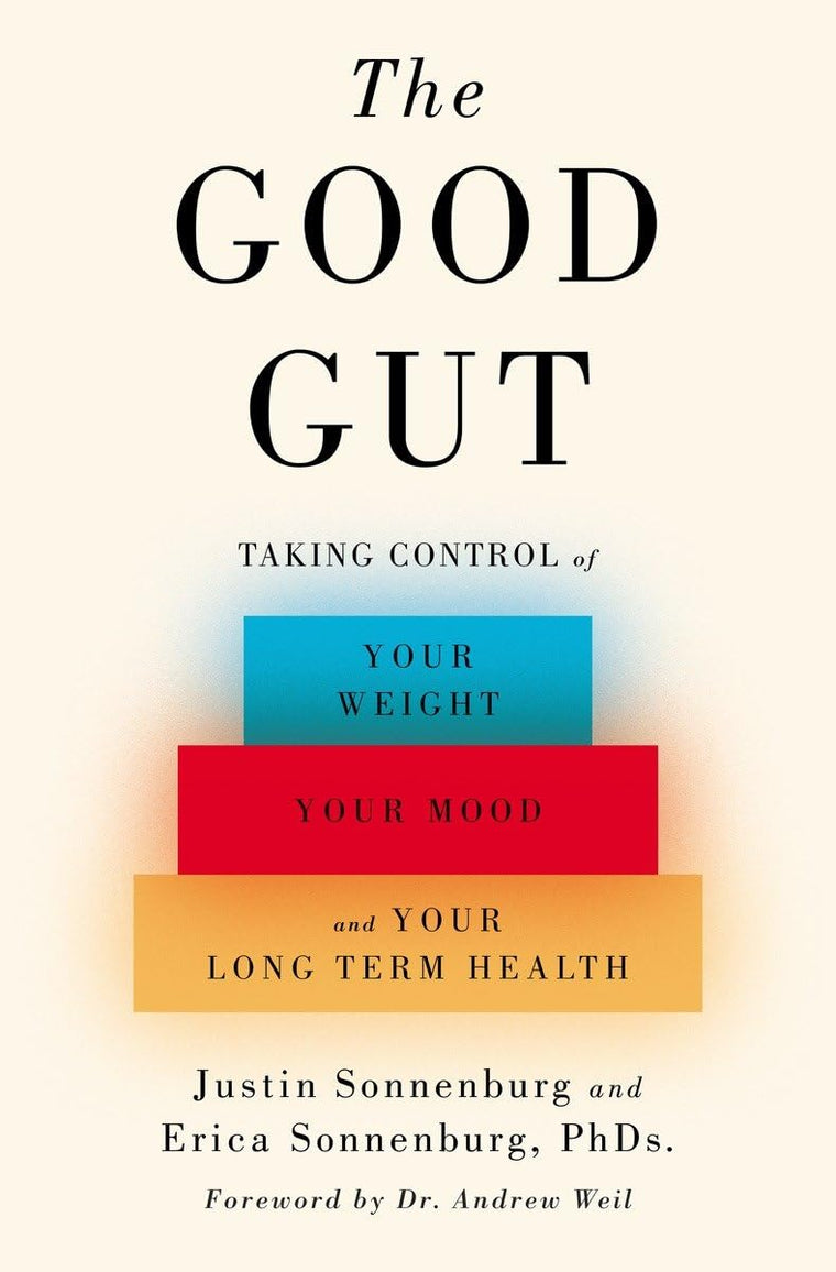 The Good Gut: Taking Control of Your Weight, Your Mood, and