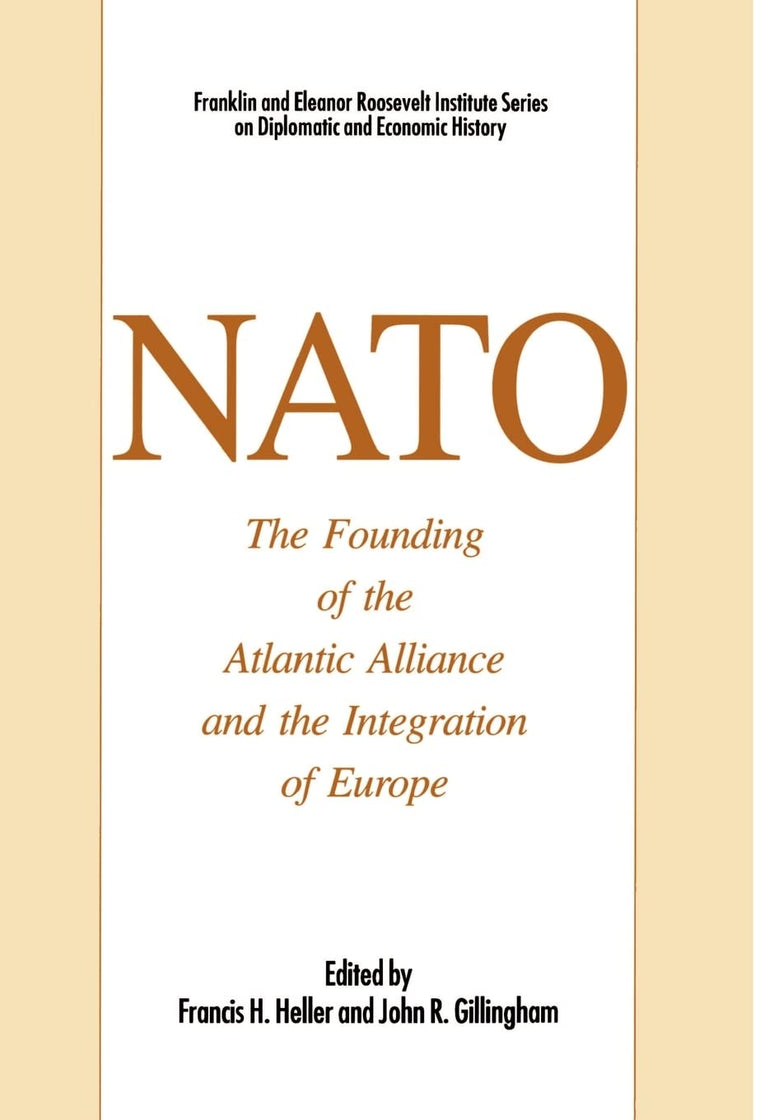 NATO: The Founding of the Atlantic Alliance and the Integration of Europe (The World of the Roosevelts)