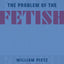 The Problem of the Fetish