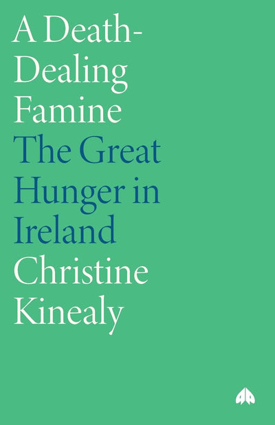 A Death-Dealing Famine: The Great Hunger in Ireland