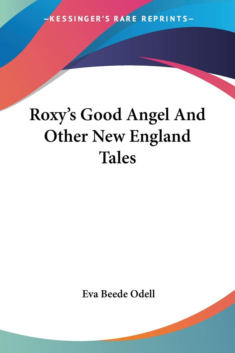 Roxy's Good Angel And Other New England Tales