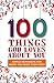 100 Things God Loves About You: Simple Reminders for When You Need Them Most