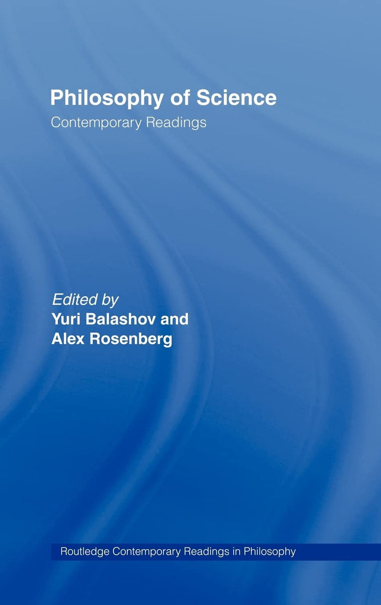 Philosophy of Science: Contemporary Readings (Routledge Contemporary Readings in Philosophy)