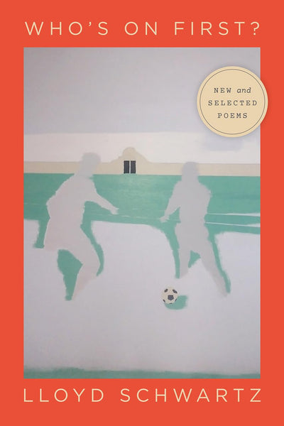 Who's on First?: New and Selected Poems (Phoenix Poets)