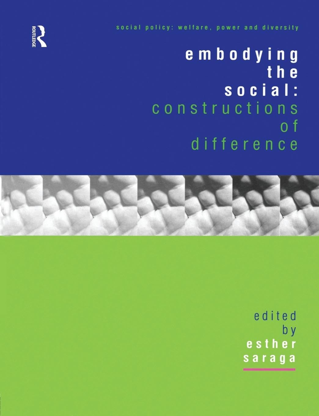 Embodying the Social: Constructions of Difference (Social Policy: Welfare, Power and Diversity)