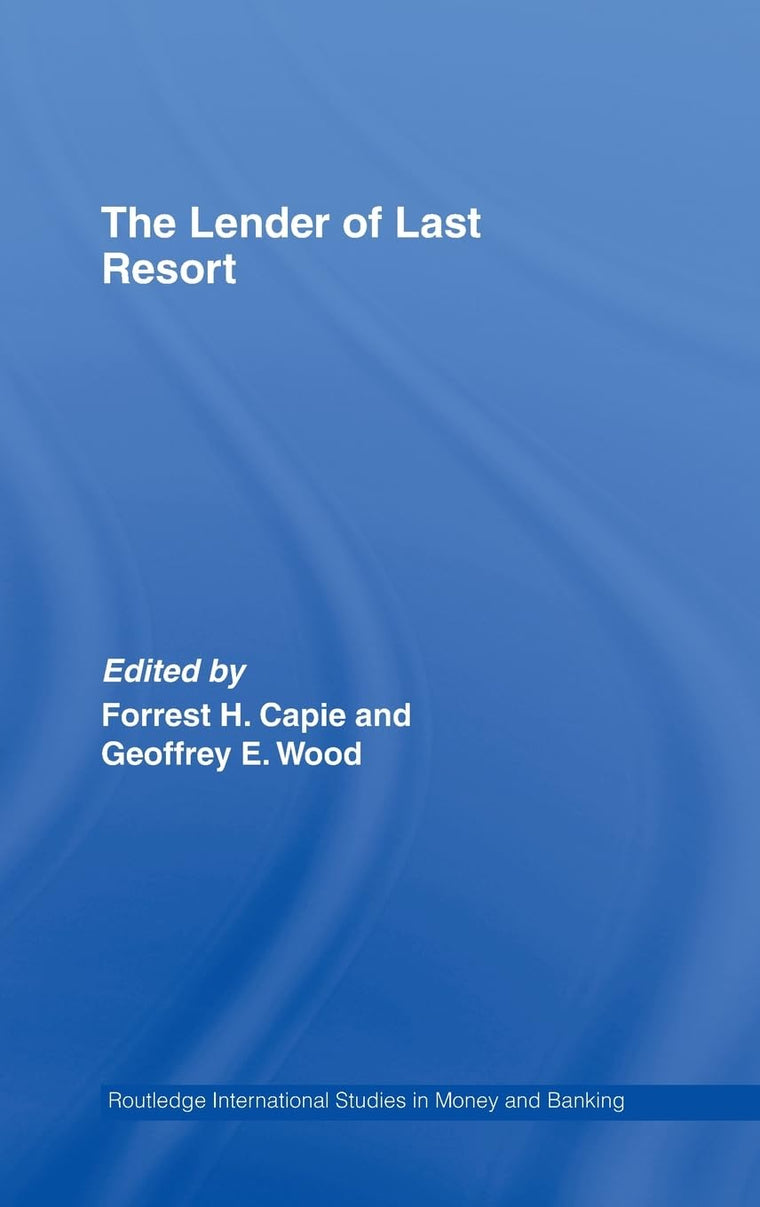 The Lender of Last Resort (Routledge International Studies in Money and Banking)