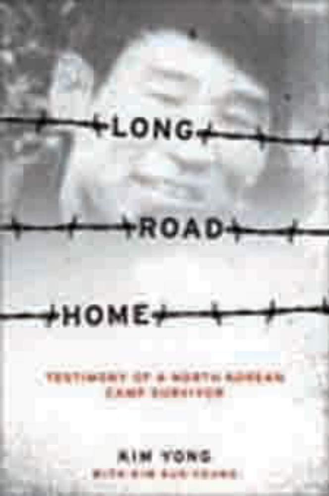 Long Road Home: Testimony of a North Korean Camp Survivor