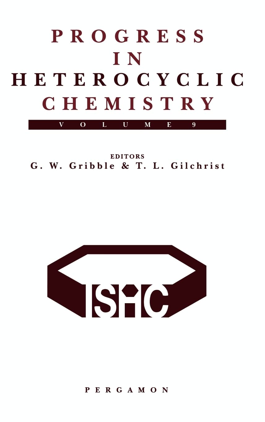 Progress in Heterocyclic Chemistry: A Critical Review of the 1996 Literature Preceded by Two Chapters on Current Heterocyclic Topics (Volume 9) (Progress in Heterocyclic Chemistry, Volume 9)