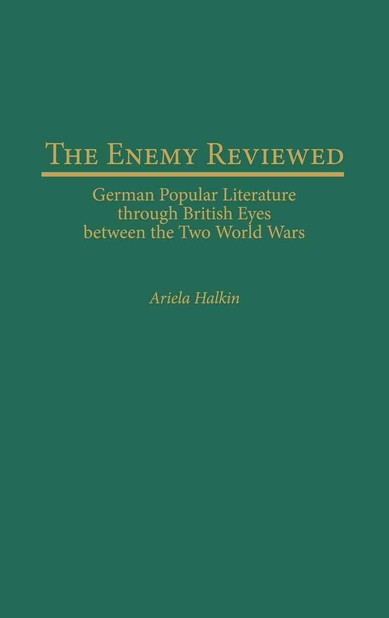The Enemy Reviewed: German Popular Literature through British Eyes between the Two World Wars