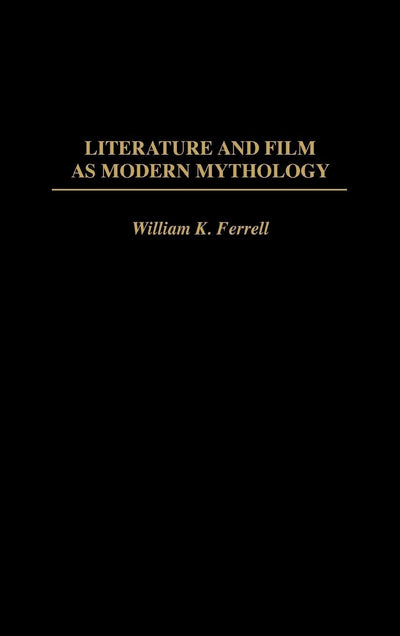 Literature and Film as Modern Mythology: