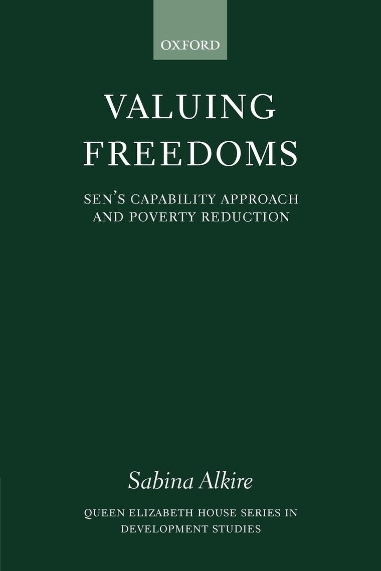 Valuing Freedoms: Sen's Capability Approach and Poverty Reduction (Queen Elizabeth House Series in Development Studies)