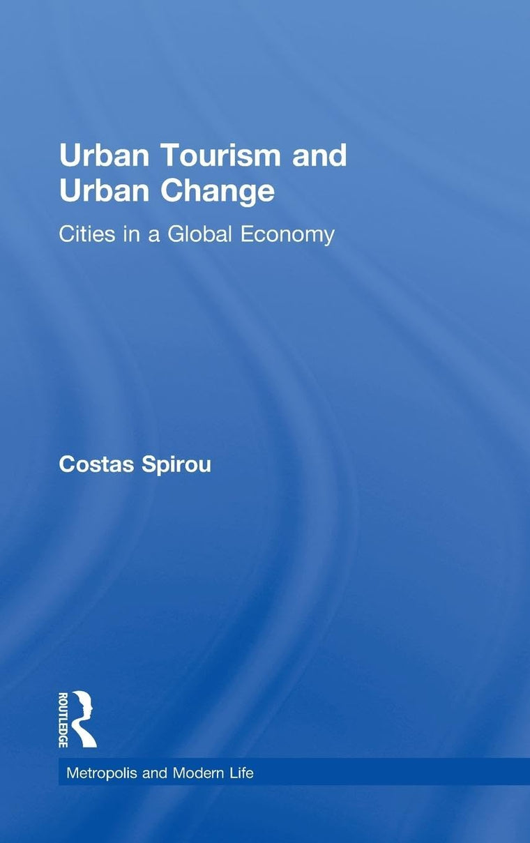 Urban Tourism and Urban Change (The Metropolis and Modern Life)