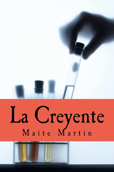 La Creyente: Perdí la fe en mi misma, en la humanidad...pero algo iba a cambiar mi vida, para siempre... (Spanish Edition)