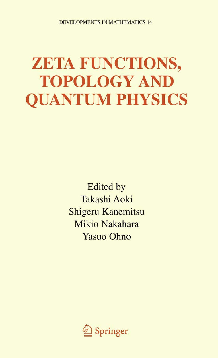 Zeta Functions, Topology and Quantum Physics (Developments in Mathematics, 14)