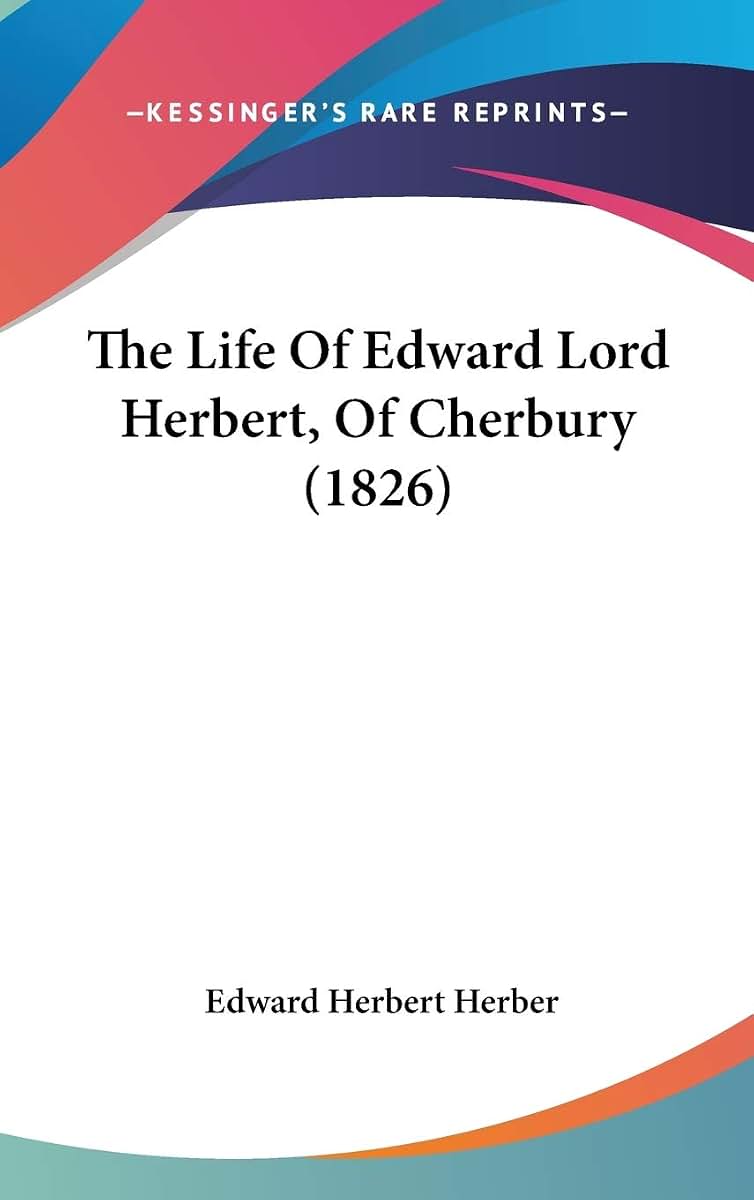 The Life Of Edward Lord Herbert, Of Cherbury (1826)