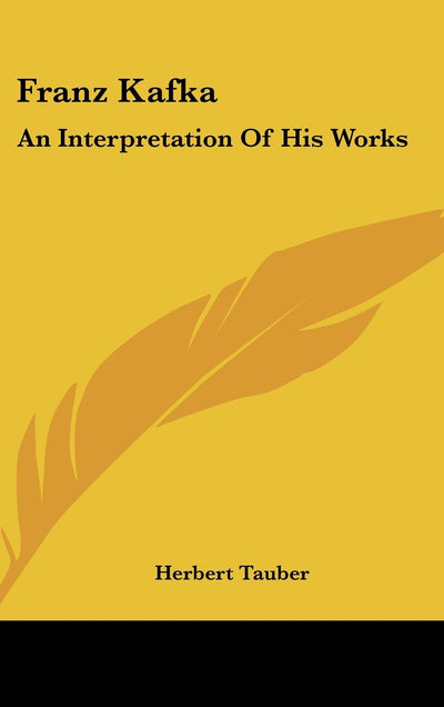 Franz Kafka: An Interpretation of His Works