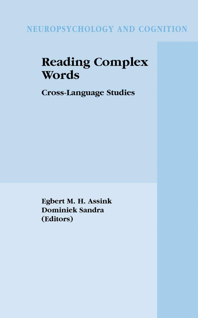 Reading Complex Words: Cross-Language Studies (Neuropsychology and Cognition, 22)