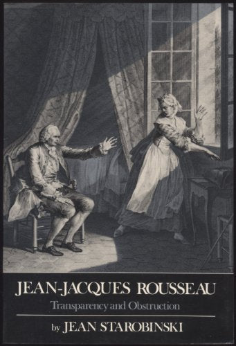 Jean-Jacques Rousseau, Transparency and Obstruction