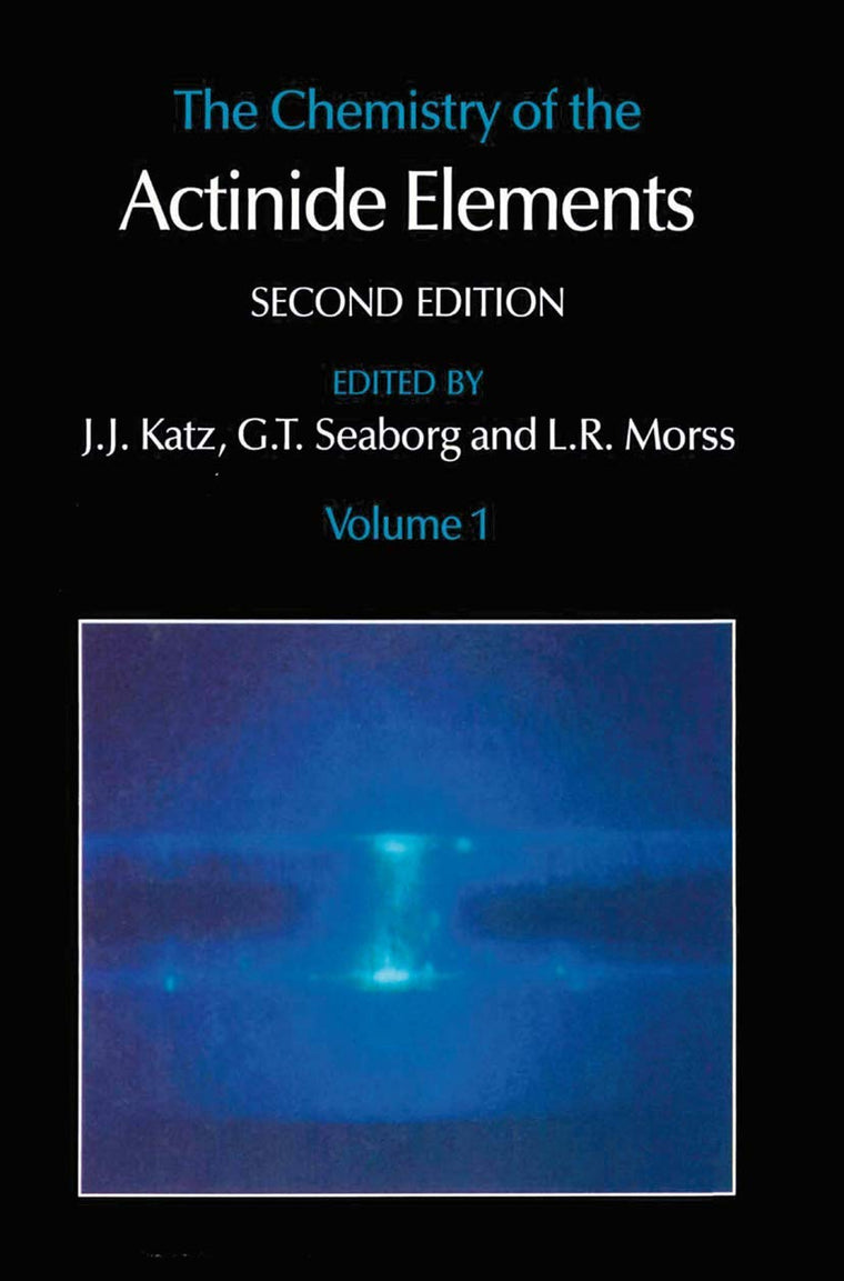 The Chemistry of the Actinide Elements Volume 1