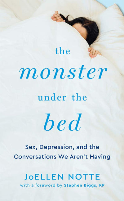 The Monster Under the Bed: Sex, Depression, and the Conversations We Arent Having