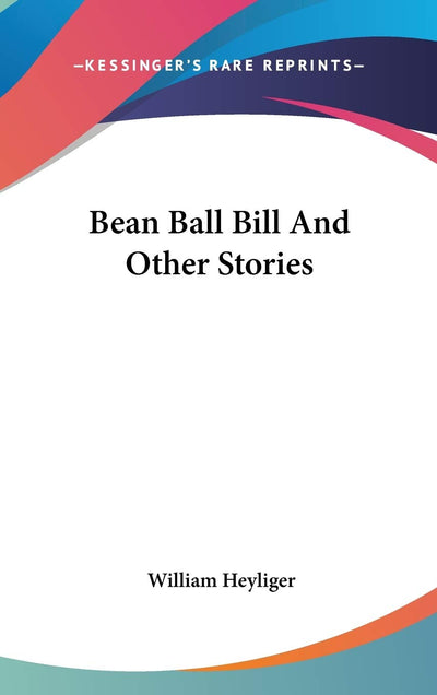 Bean Ball Bill And Other Stories