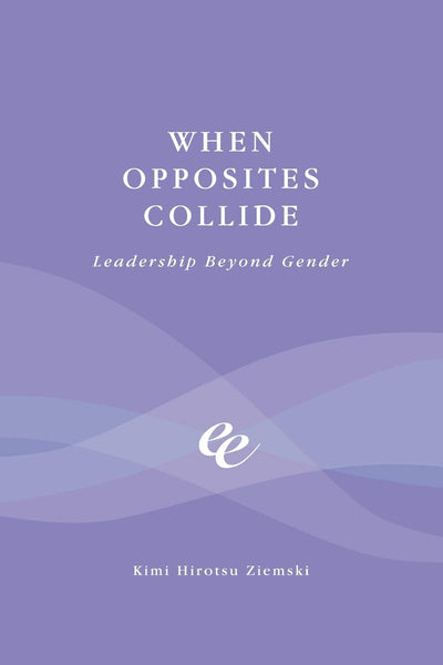 When Opposites Collide: Leadership Beyond Gender