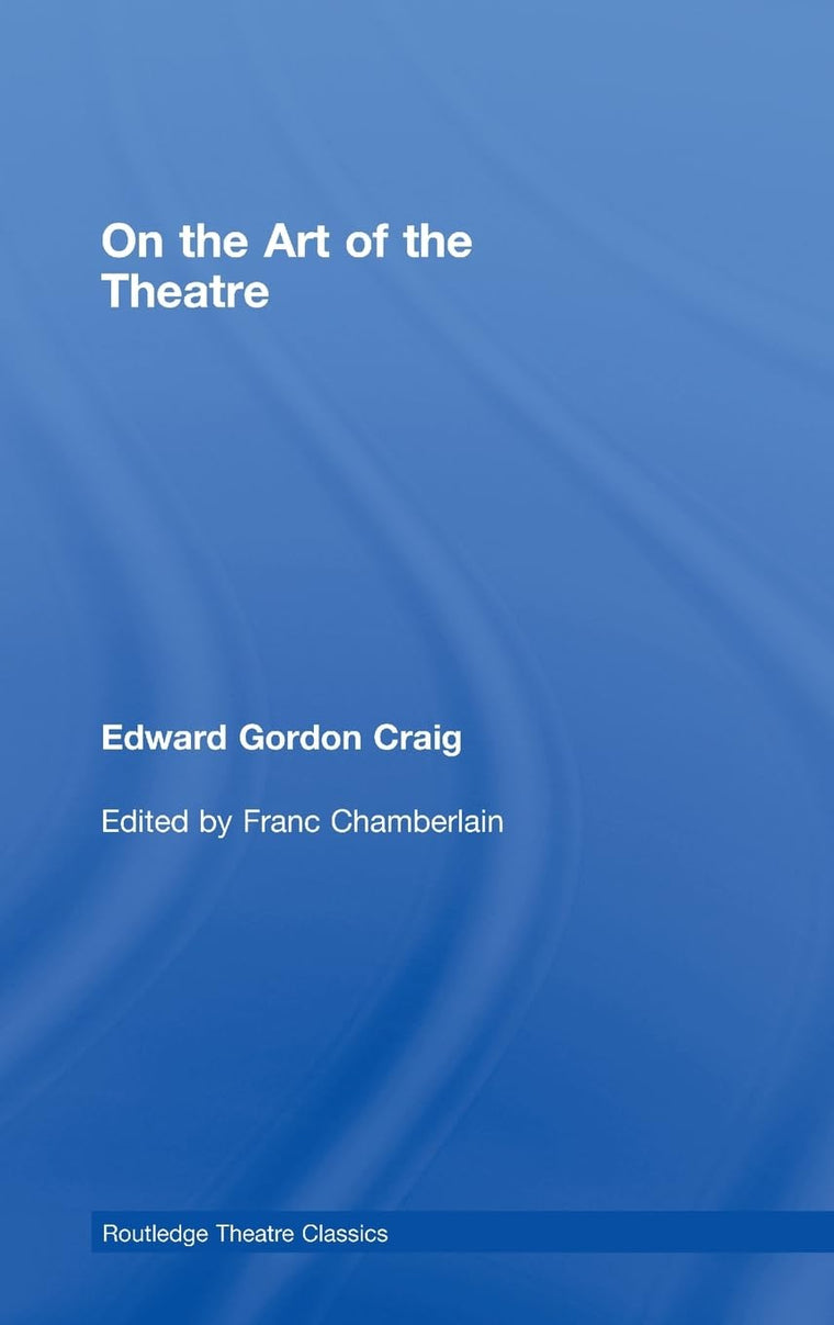 On the Art of the Theatre (Routledge Theatre Classics)