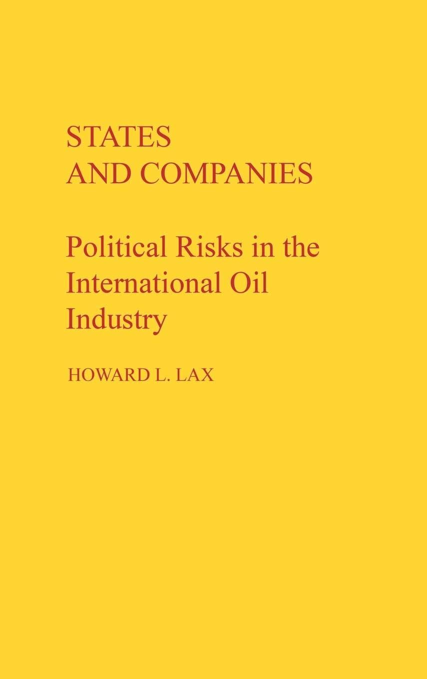 States and Companies: Political Risks in the International Oil Industry